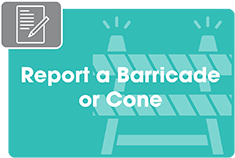 Report a Barricade or Cone